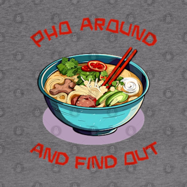 Pho Around And Find Out by Three Meat Curry